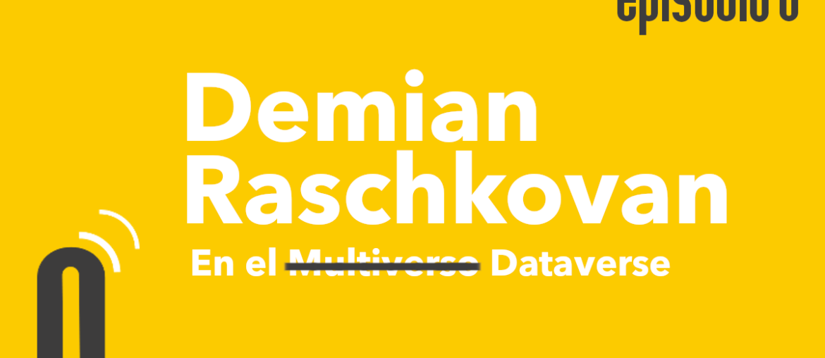 Episodio 6: Demian Raschkovan